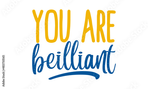 You-are-brilliant, Hand lettering illustration for your design, Relax quote, Design lettering for t-shirt, sticker, print, Colorful letters isolated on white background