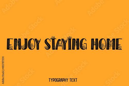 Enjoy Staying Home Text Lettering Design on Yellow Background