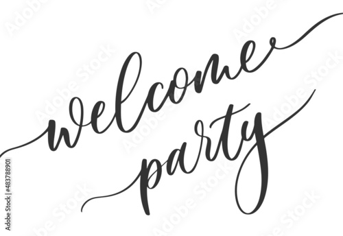 Welcome party. Calligraphy for invitation card, banner or poster. Graphic design lettering vector element. Hand written welcome party invite decoration.