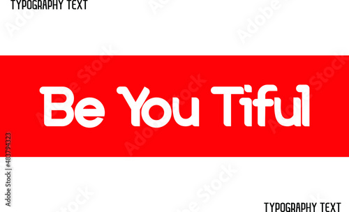 Be You Tiful Bold Text Lettering     