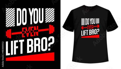 Do you ever lift bro T shirt design, vector, apparel, template, typography t shirt, vintage