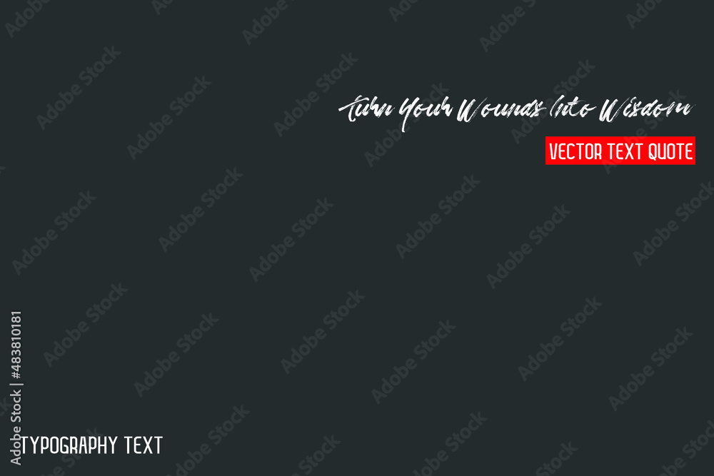 Fototapeta premium Turn Your Wounds Into Wisdom inscription idiom on Grey Background
