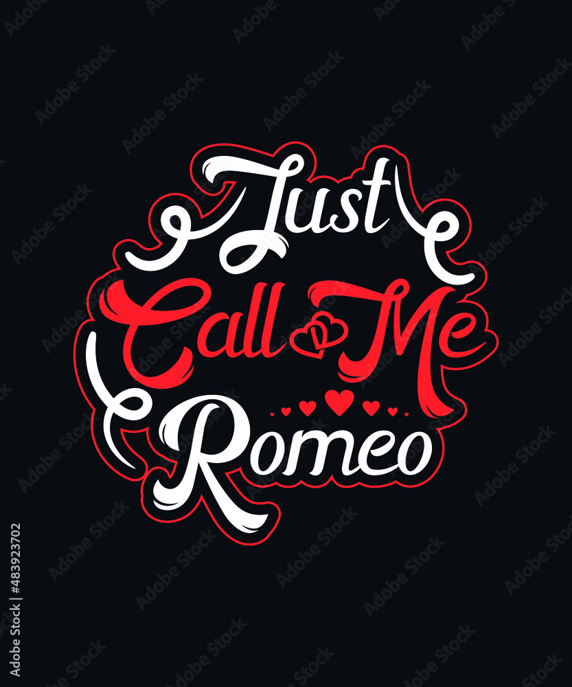 Just call me Romeo. valentine day t-shirt design template