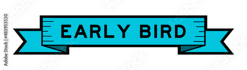 Ribbon label banner with word early bird in blue color on white background