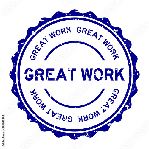 Grunge blue great work word round rubber seal stamp on white background