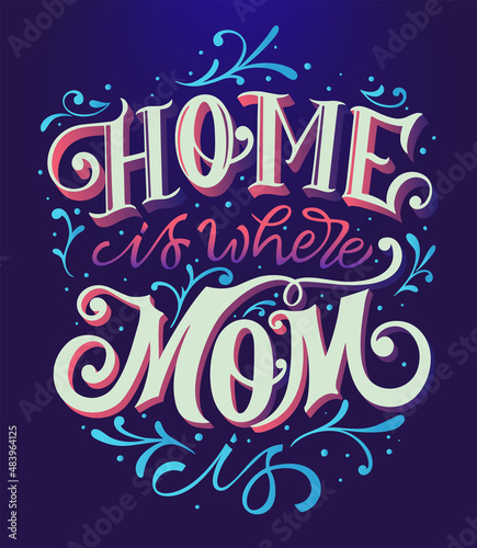 Home is where Mom is typography vector design for greeting cards and poster on a textural background design template celebration. Vector illustration.