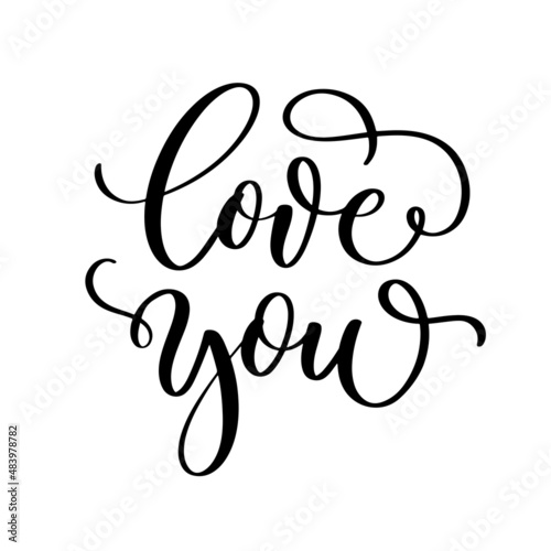 Love you lettering phrase for Valentine's day. Modern brush calligraphy.