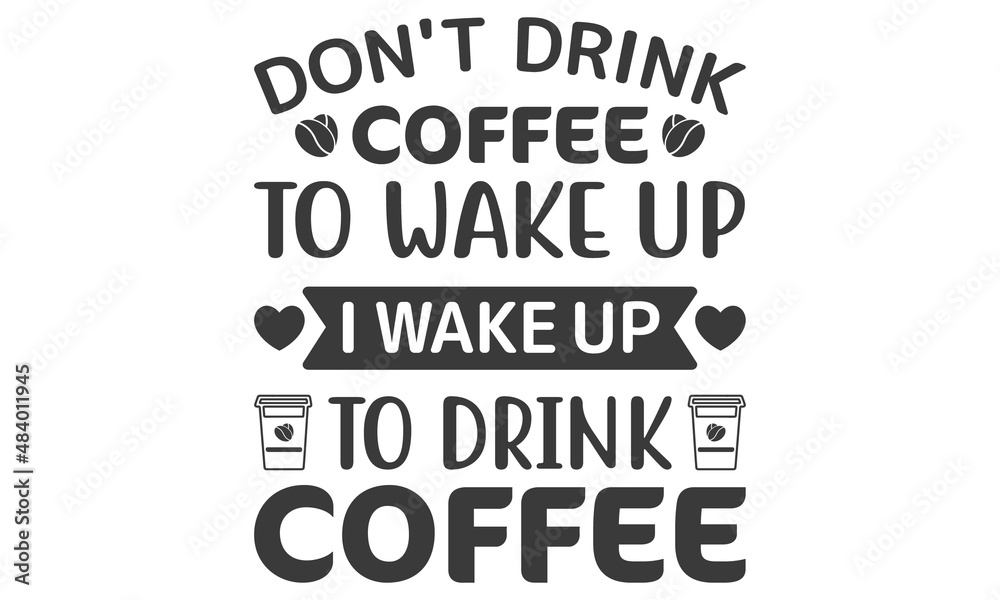 Coffee Drinks SVG T Shirt Design. Coffee Drinks SVG T Shirt Design.