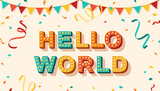 Hello world quote, card or banner with typography design. Vector illustration, retro light bulbs font, streamers, confetti and hanging flag garlands. Lettering poster and sticker, hi text message