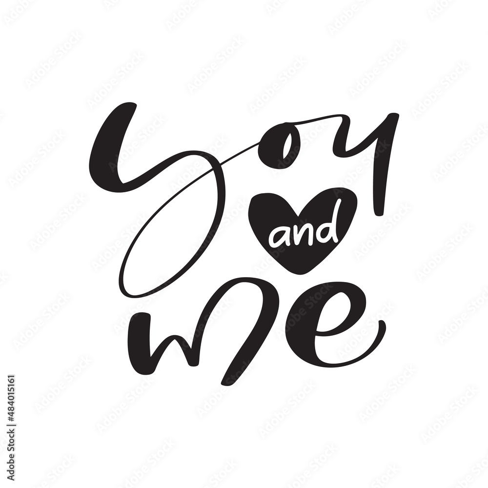You and me black love calligraphy text with heart. Valentine vector hand written lettering inscription. Hand drawn Quote to poster and greeting card. wedding phrase design illustration