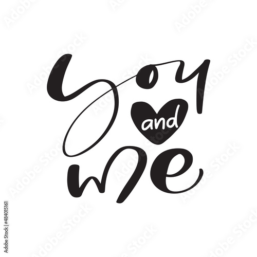 You and me black love calligraphy text with heart. Valentine vector hand written lettering inscription. Hand drawn Quote to poster and greeting card. wedding phrase design illustration