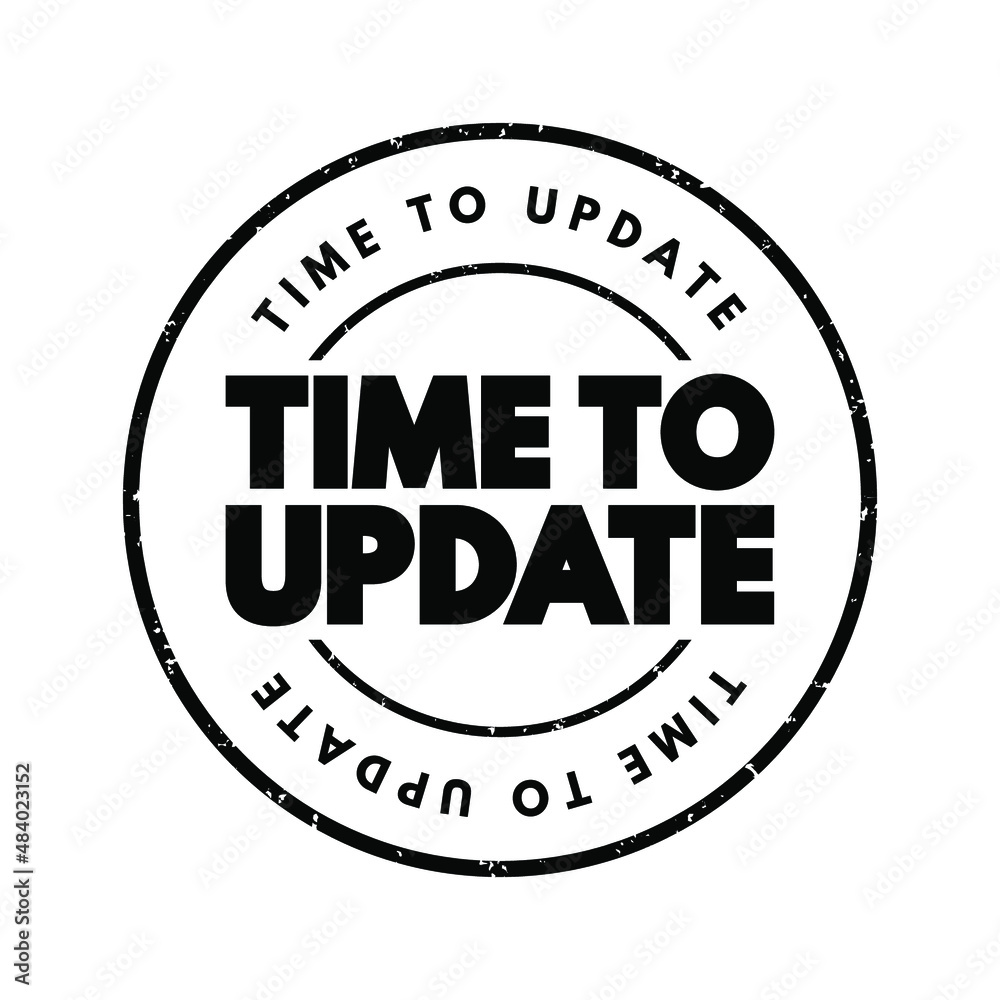 Time To Update text stamp, concept background Time To Update text stamp, concept background