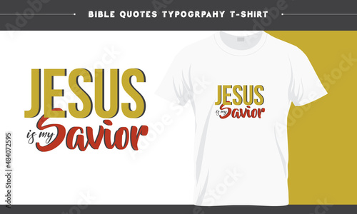 Jesus is my Savior - Bible Quotes Jesus T-shirt Design