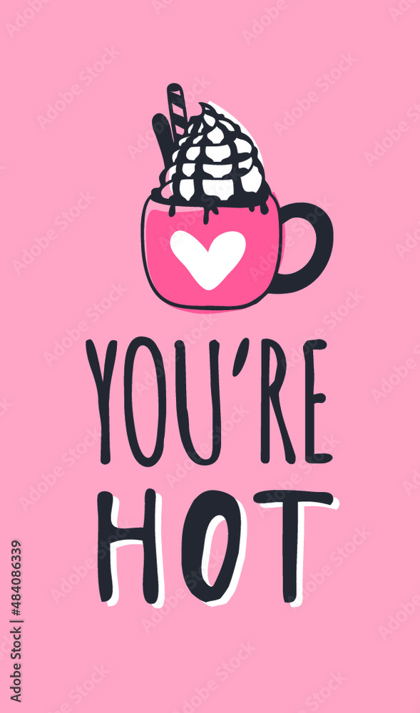Obraz premium Hand drawn Fashion Illustration Romantic Objects and quote. Creative ink art work. Actual vector drawing of Holiday things. Happy Valentine's Day set and text YOU'RE HOT