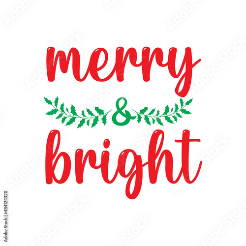 Christmas Day T-Shirt Design. Merry and bright t-shirt design vector. For t-shirt print and other uses.