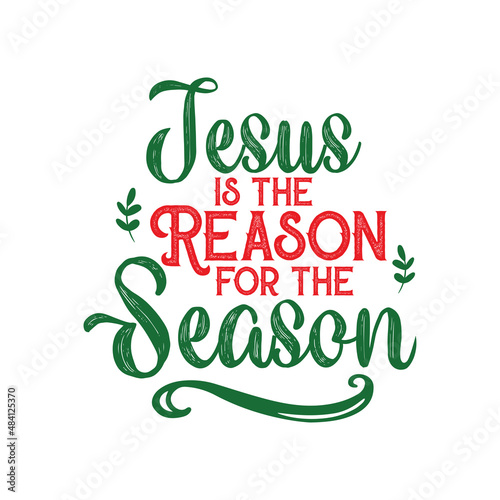 Christmas Day T-Shirt Design. Jesus is the reason for the season t-shirt design vector. For t-shirt print and other uses.
