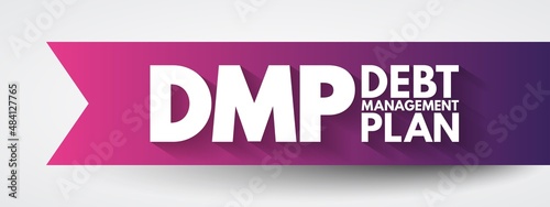 DMP Debt Management Plan - helps you to manage your debts and pay them off at a more affordable rate by making reduced monthly payments, acronym text concept for presentations and reports