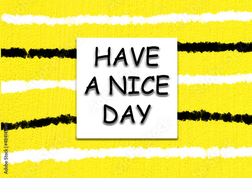 Have a nice day. Motivational quote card on a yellow background