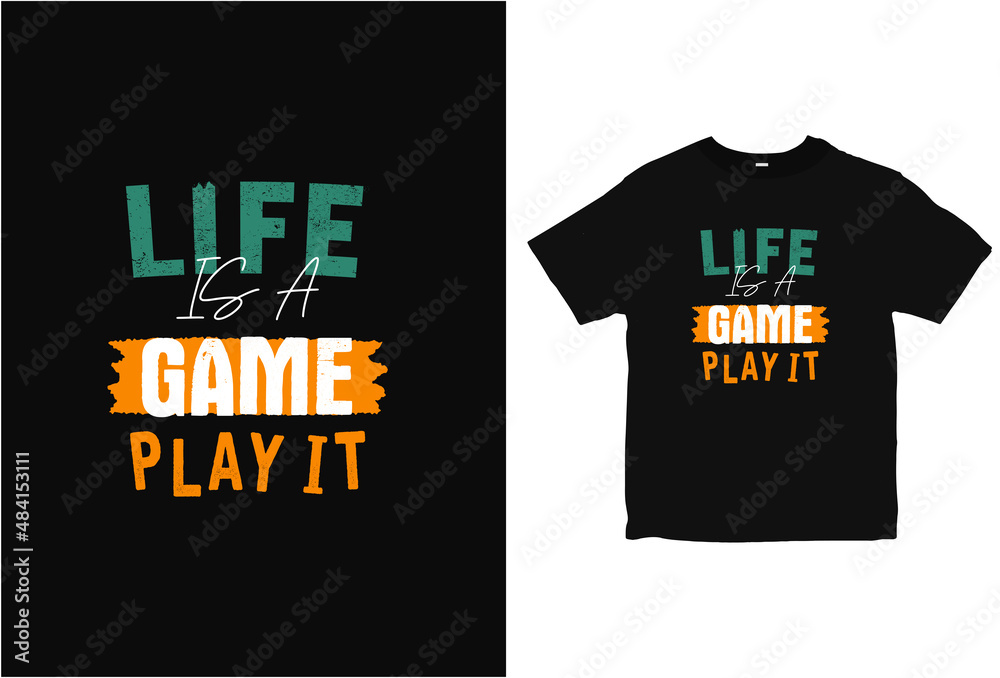 Life is a game, play it T-Shirt design. typography motivation quotes tee vector Life is a game, play it T-Shirt design. typography motivation quotes tee vector