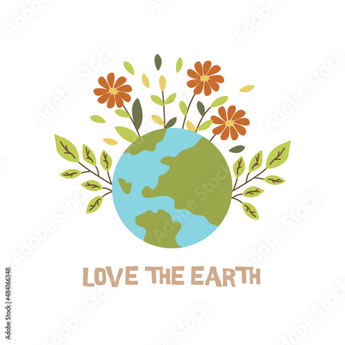 Planet with inscription love the earth and green branches and flowers. Earth Hour. Colorful vector hand drawn isolated illustration. Print or poster