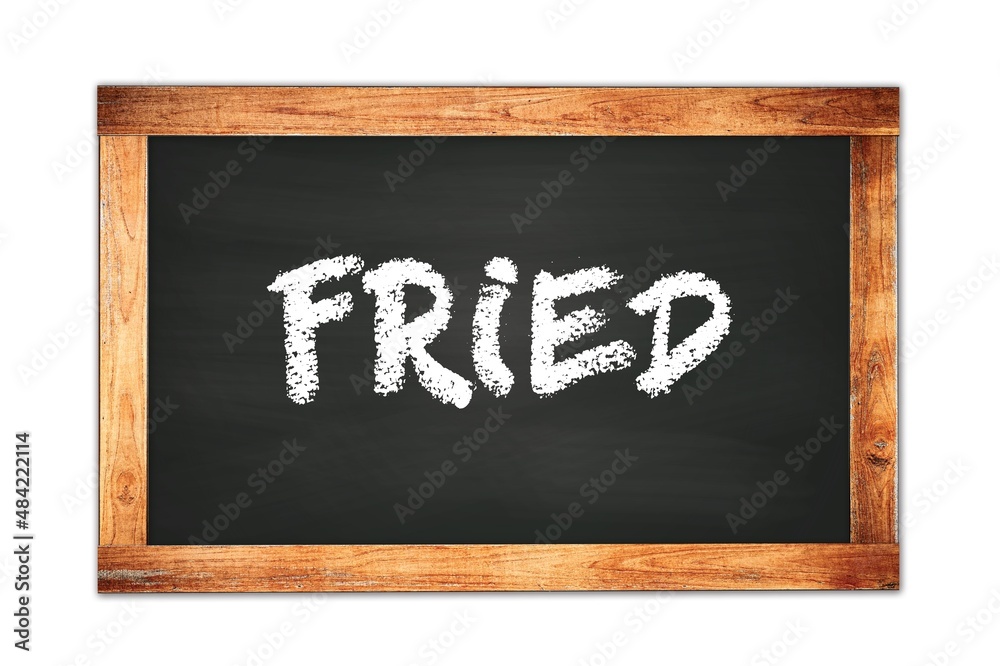 FRIED text written on wooden frame school blackboard. FRIED text written on wooden frame school blackboard.