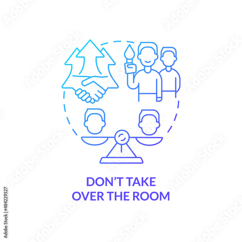 Dont take over room blue gradient concept icon. Helping teammates abstract idea thin line illustration. Active participation among members. Isolated outline drawing. Myriad Pro-Bold font used