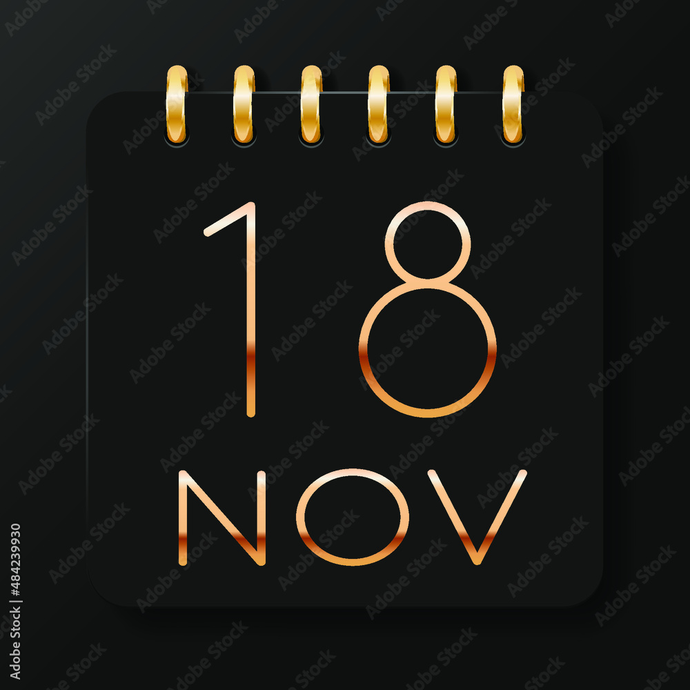 18 day of the month. November. Luxury calendar daily icon. Date day week Sunday, Monday, Tuesday, Wednesday, Thursday, Friday, Saturday. Gold text. Black background. Vector illustration. 18 day of the month. November. Luxury calendar daily icon. Date day week Sunday, Monday, Tuesday, Wednesday, Thursday, Friday, Saturday. Gold text. Black background. Vector illustration.