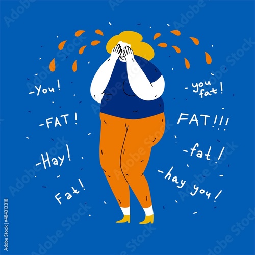 Crying fat woman. Quotes Fat, hay you. Body shaming and bulling. Depression due to a large physique. Girl covering her face with palms. Isolated. Flat style in vector illustration.