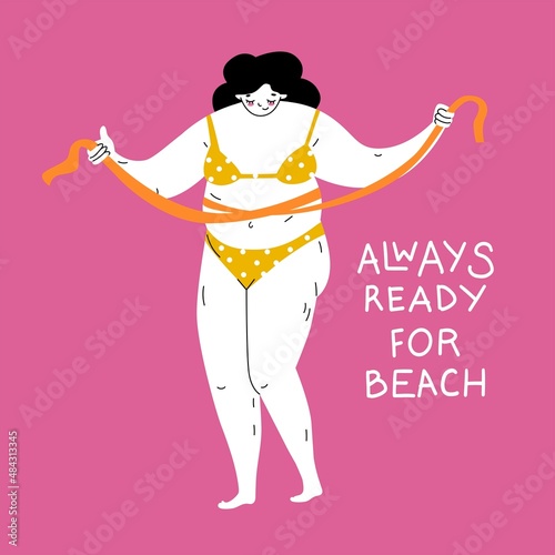 Woman in wetsuit measuring her waist with a tape measure. Quotes Always ready for beach. Body positive and love. Proud for large physique. Isolated. Flat style in vector illustration.