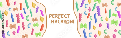 Perfect macaroni cartoon banner with colorful pasta of different types cobetti rigati, conchiglie, fusilli, farfalle and penne. Italian cuisine background, noodles for cooking, Vector illustration
