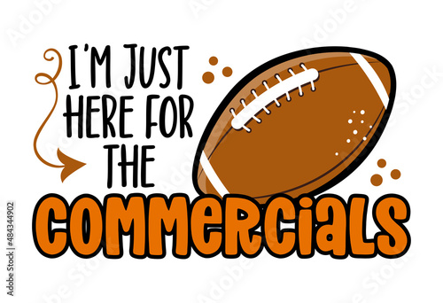 Obraz na plátně I am just here for the commercials - lovely lettering quote for football season