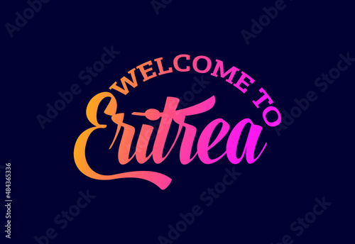Welcome To Eritrea Word Text Creative Font Design Illustration. Welcome sign