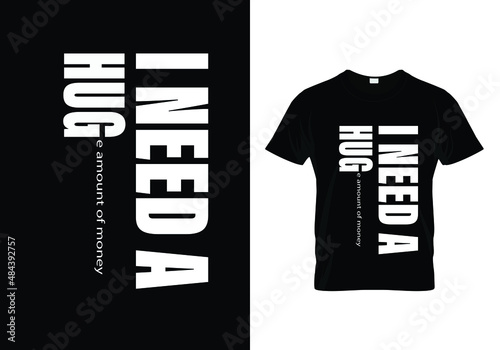 t shirt design I need a huge amount of money