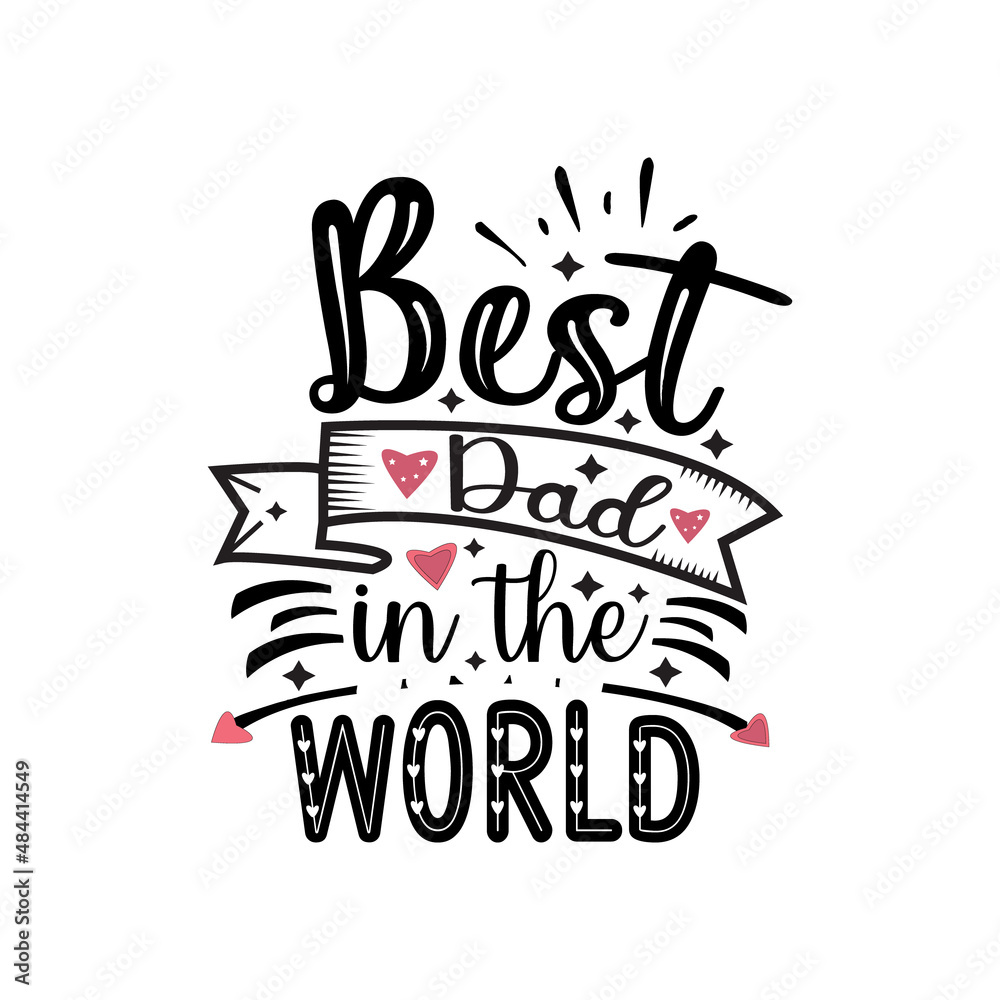 Best dad in the world typography lettering for t shirt
