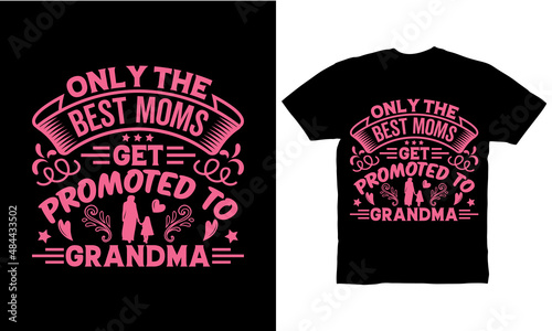 only the best mom get promoted to grandma t-shirt design