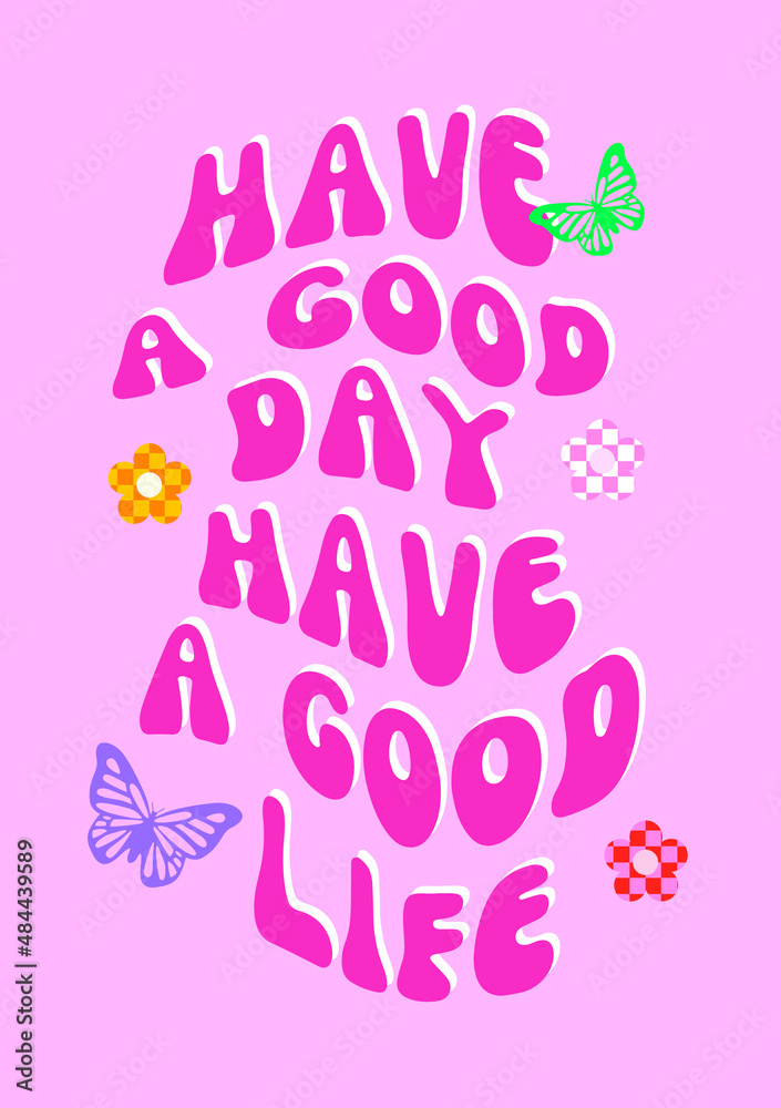Hippie style poster with have a good day have a good life inscription quote. 