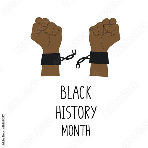 Black history month concept. An illustration of two fists and handwritten text. Isolated on white. Celebrated annually in February in the USA and Canada, and in October in UK.