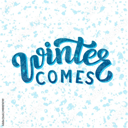 Hand drawn vector illustration with color lettering on textured background Winter Comes for card, invitation, advertising, info message, social media, concept, flyer, website, poster, banner, template