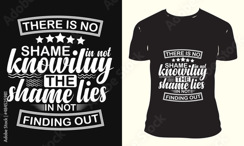 There is no shame in, the typography t-shirt design.