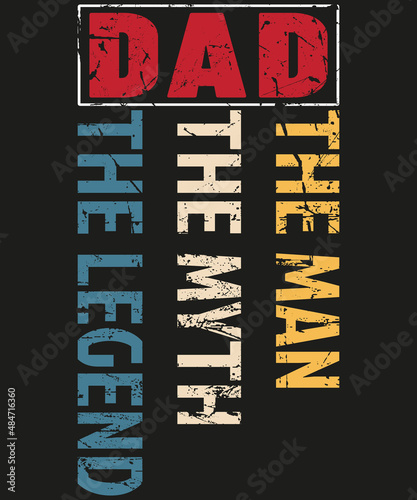 Dad The Man The Myth The Legend T-shirt Design