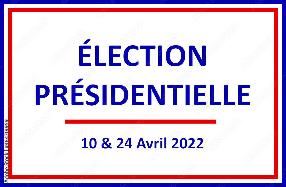 2022 French Presidential Election – 10 and 24 april 2022 – French language Illustration
