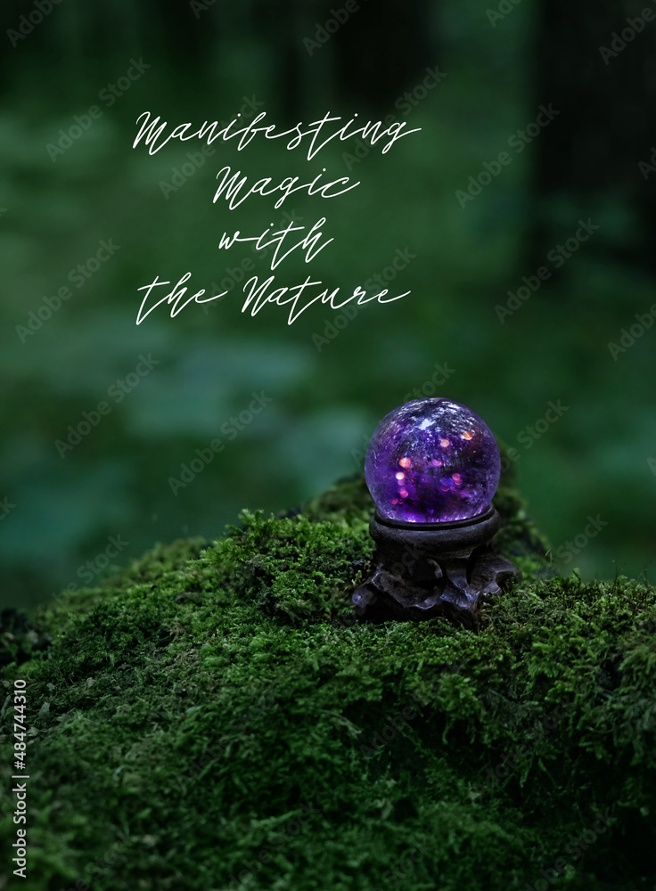 Manifesting Magic with the Nature - inspiration quote. Amethyst crystal ball  in forest, natural dark green background. Magic quartz ball for Crystal  Ritual, spiritual esoteric Witchcraft Photos | Adobe Stock