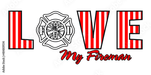 Love My Fireman. Firefighter wife t-shirt design with firefighter logo. 