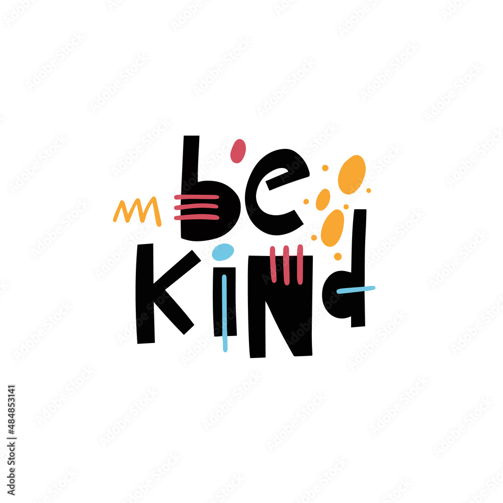 Be Kind hand drawn colorful lettering phrase. Motivation positive text. Modern typography. Be Kind hand drawn colorful lettering phrase. Motivation positive text. Modern typography.