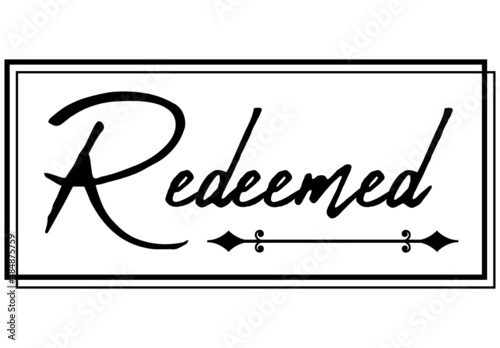Redeemed, the believer in Christ