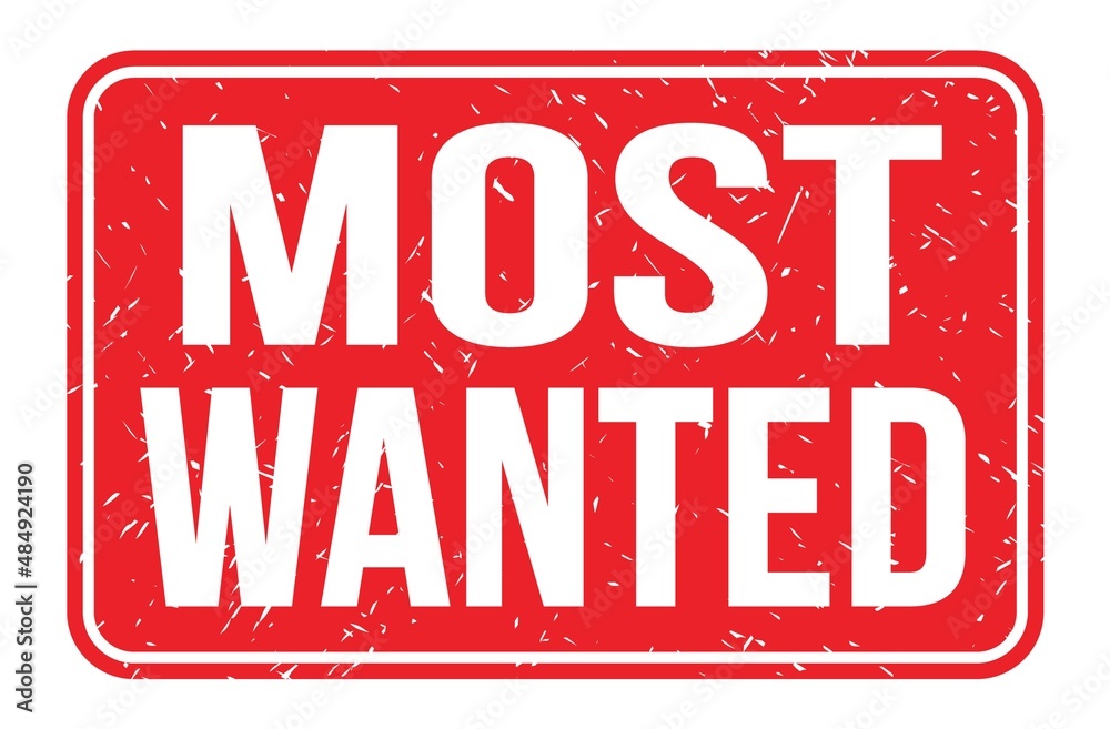 MOST WANTED, words on red rectangle stamp sign MOST WANTED, words on red rectangle stamp sign