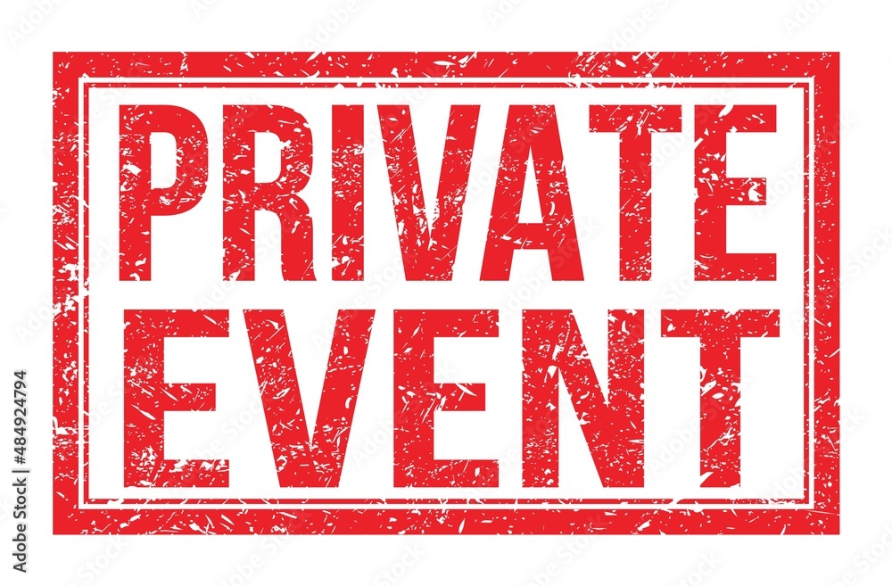 PRIVATE EVENT, words on red rectangle stamp sign PRIVATE EVENT, words on red rectangle stamp sign