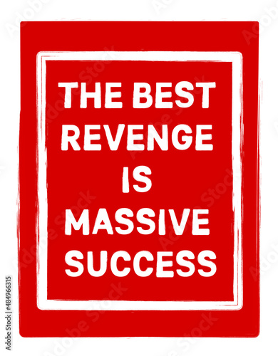 Vector illustration of motivational phrase: «The best revenge is massive success»