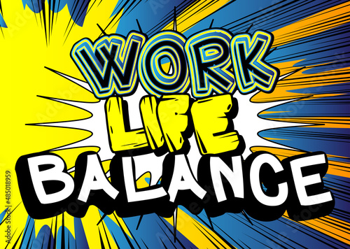 Work life balance. Comic book word text on abstract comics background. Living, stress, stressed, relax, health, healthy business concept. Retro pop art style illustration.