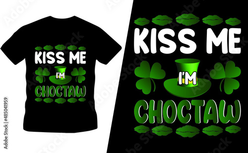 St. Patrick’s T Shirt ,Saint Patrick’s T Shirt Design, kiss i'm choctaw photo